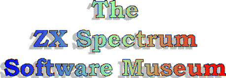 The ZX Spectrum software museum. Click here...